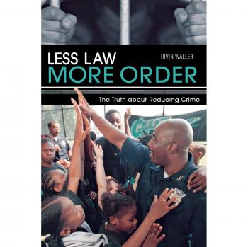 Less Law, More Order: The Truth about Reducing Crime