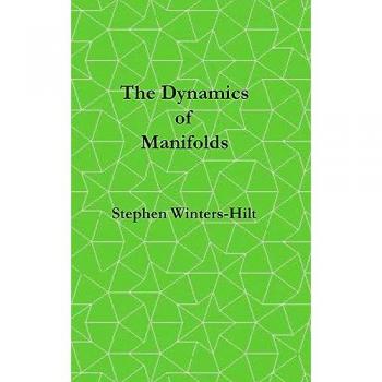 Winters-Hilt, Stephen: The Dynamics of Manifolds