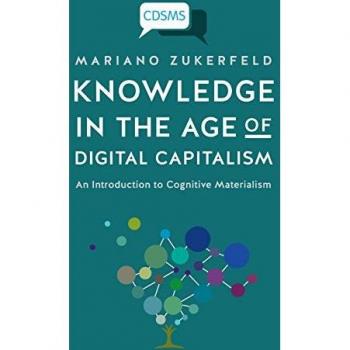 Knowledge in the Age of Digital Capitalism: An Introduction to Cognitive Materialism (Critical Digital and Social Media Studies)