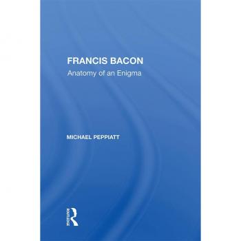 Francis Bacon: Anatomy of an Enigma EPUB