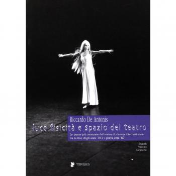 Luce, fisicità e spazio del teatro. 50 fotografie di Riccardo De Antonis dal 1978 al 1985