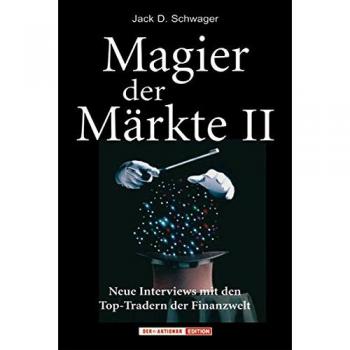 Magier der Märkte 2. Neue Interviews mit den Top-Tradern der Finanzwelt