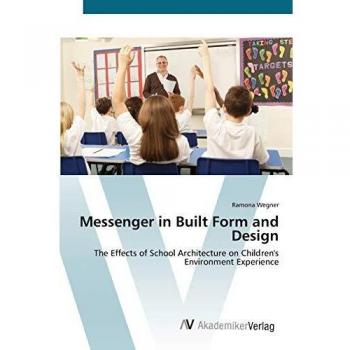 Messenger in Built Form and Design: The Effects of School Architecture on Children's Environment Experience
