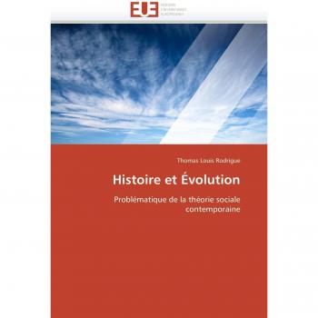 Histoire et Évolution: Problématique de la théorie sociale contemporaine