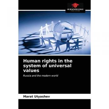 Human rights in the system of universal values: Russia and the modern world