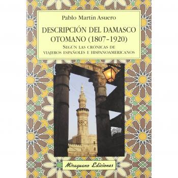 DESCRIPCION DEL DAMASCO OTOMANO (1807-1920) SEGUN LAS CRONIC