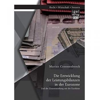Die Entwicklung der Leistungsbilanzen in der Eurozone und der Zusammenhang mit der Eurokrise