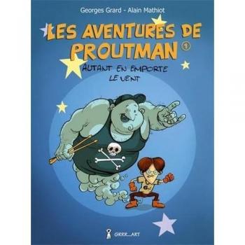 Les aventures de Proutman. Vol. 1. Autant en emporte le vent