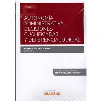 Autonomía administrativa, decisiones cualificadas y deferencia judicial