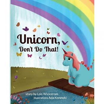 Wickstrom, Lois: Unicorn, Don't Do That!