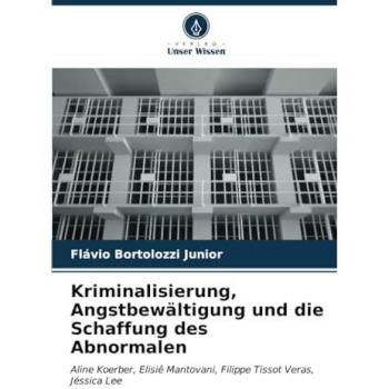 Bortolozzi Junior, Flávio: Kriminalisierung, Angstbewältigung und die Schaffung des Abnormalen