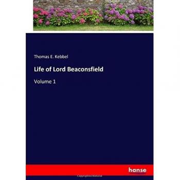 Life of Lord Beaconsfield: Volume 1