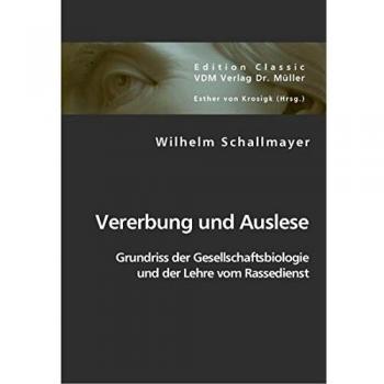 Vererbung und Auslese: Grundriss der Gesellschaftsbiologie und der Lehre vom Rassedienst