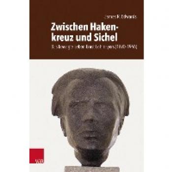 Zwischen Hakenkreuz und Sichel: Das bewegte Leben Ernst Lohmeyers (1890-1946). Sein Leben, sein Verschwinden und seine Hinrichtung
