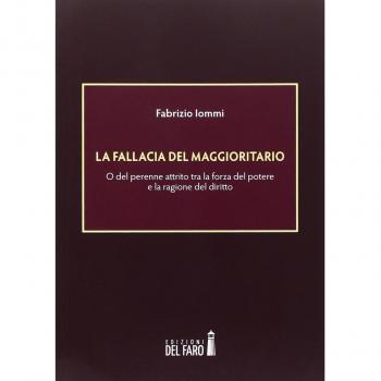 La fallacia del maggioritario. O del perenne attrito tra la forza del potere e la ragione del diritto
