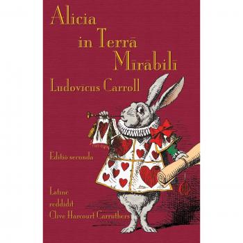 Alicia in Terra Mirabili : Alice's Adventures in Wonderland in Latin