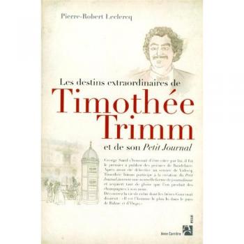 Les destins extraordinaires de Timothée Trimm et de son petit journal