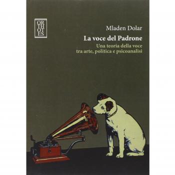 La voce del padrone. Una teoria della voce tra arte, politica e p