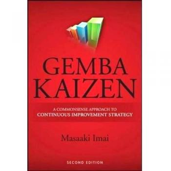 Gemba Kaizen: A Commonsense Approach to a Continuous Improvement Strategy