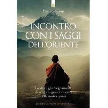 Incontro con i saggi dell'Oriente. La vita e gli insegnamenti di ...