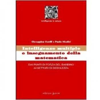 Intelligenze multiple e insegnamento della matematica. Dai punti di forza del bambino ai settori di debolezza