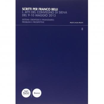 Scritti per Franco Belli. Sistema creditizio e finanziario: problemi e prospettive. Atti del Convegno di studi (Siena, 9-10 maggio 2013)-Studi (Vol. 1)