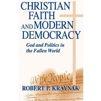 Christian Faith and Modern Democracy: God and Politics in the Fallen World
