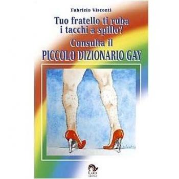 Tuo fratello ti ruba i tacchi a spillo? Consulta il dizionario gay