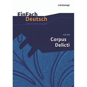 Zeh, Juli: Corpus Delicti. EinFach Deutsch Unterrichtsmodelle