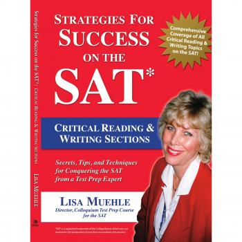 Strategies for Success on the SAT: Critical Reading & Writing Sections: Secrets, Tips and Techniques for Conquering the SAT from a Test Prep Expert