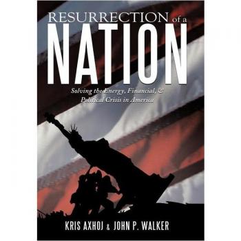 Resurrection of a Nation: Solving the Energy, Financial, & Political Crisis in America