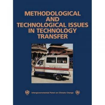 Bert Metz Methodological And Technological Issues In Technology Transfer: A Special Report Of The Intergovernmental Panel On Climate Change