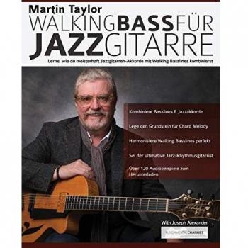 Martin Taylor Walking Bass für Jazzgitarre: Lerne, wie du meisterhaft Jazzgitarren-Akkorde mit Walking Basslines kombinierst