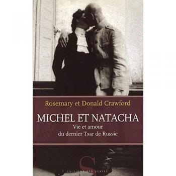 Michel et Natacha. Vie et amour du dernier Tsar de Russie (Biographies)