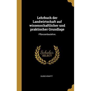 Lehrbuch der Landwirtschaft auf wissenschaftlicher und praktischer Grundlage: Pflanzenbaulehre.