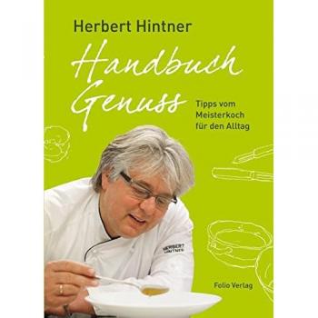 Handbuch Genuss. Tipps vom Meisterkoch für den Alltag