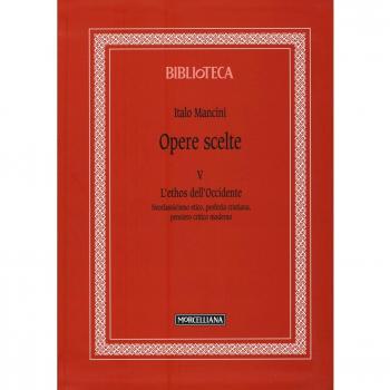 Opere scelte. L'ethos dell'Occidente. Neoclassicismo etico, profezia cristiana, pensiero critico moderno