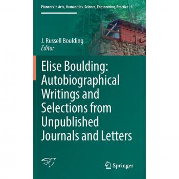 Elise Boulding: Autobiographical Writings and Selections from Unpublished Journals and Letters