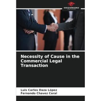 Daza López, Luis Carlos: Necessity of Cause in the Commercial Legal Transaction
