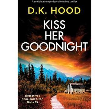 Kiss Her Goodnight: Unputdownable Crime Thriller (Detectives Kane and Alton, Band 15)