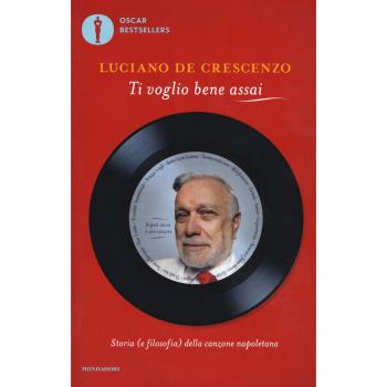 Ti voglio bene assai. Storia e (filosofia) della canzona napoletana