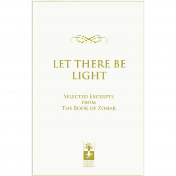 Let There be Light: Selected Excerpts from the Book of Zohar