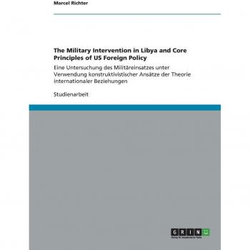 Richter, Marcel: The Military Intervention in Libya and Core Principles of US Foreign Policy