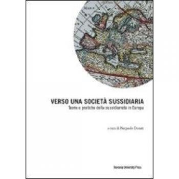 Verso una società sussidiaria. Teorie e pratiche della sussidiarietà in Europa