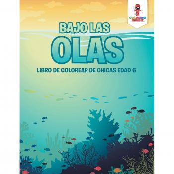 Bajo Las Olas: Libro De Colorear De Chicas Edad 6