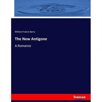The New Antigone: A Romance