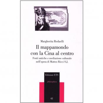 Il mappamondo con la Cina al centro. Fonti antiche e mediazione culturale nell'opera di Matteo Ricci S. J.