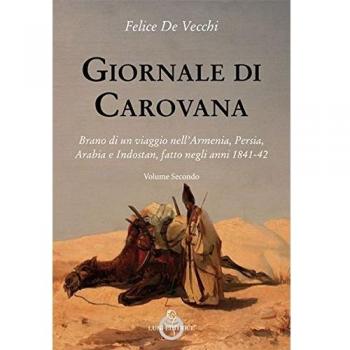 Giornale di carovana. Brano di un viaggio nell'Armenia, Persia, Arabia e Indostan, fatto negli anni 1841-1842 (Vol. 2)