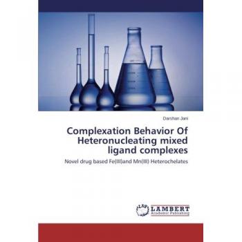 Jani, Darshan: Complexation Behavior Of Heteronucleating mixed ligand complexes