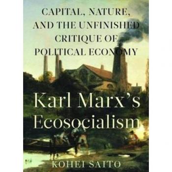 Karl Marx's Ecosocialism: Capital, Nature, and the Unfinished Critique of Political Economy